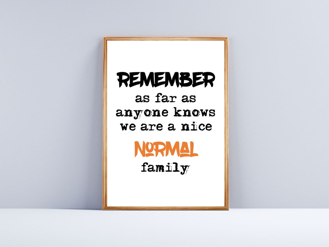 Remember Normal Family Funny Sarcastic Parenting Humor Quote Poster - Image 2