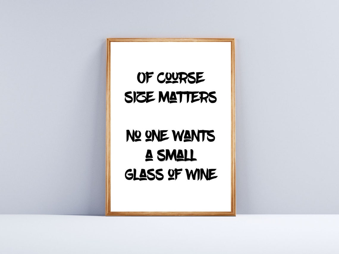 Of Course Size Matters Small Glass Of Wine Funny Kitchen Quote Print
