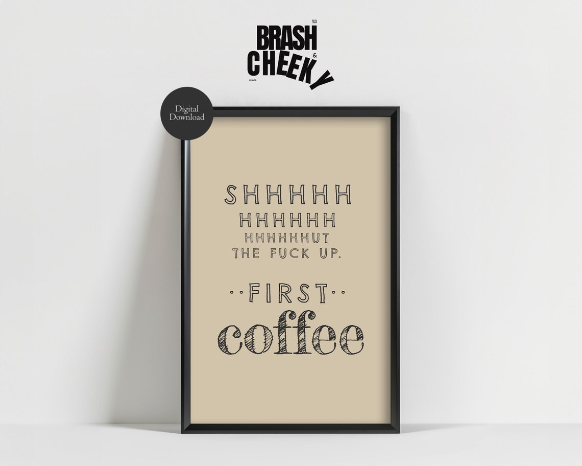 Shhh Shut Up First Coffee Funny Morning Coffee Lover Quote Poster