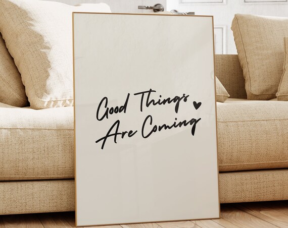 Good Things Are Coming Positive Wall Art Print