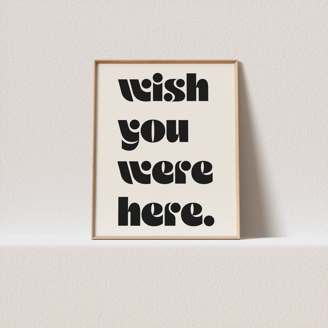 Wish You Were Here Bold Retro Black Type Nostalgic Quote Art Print