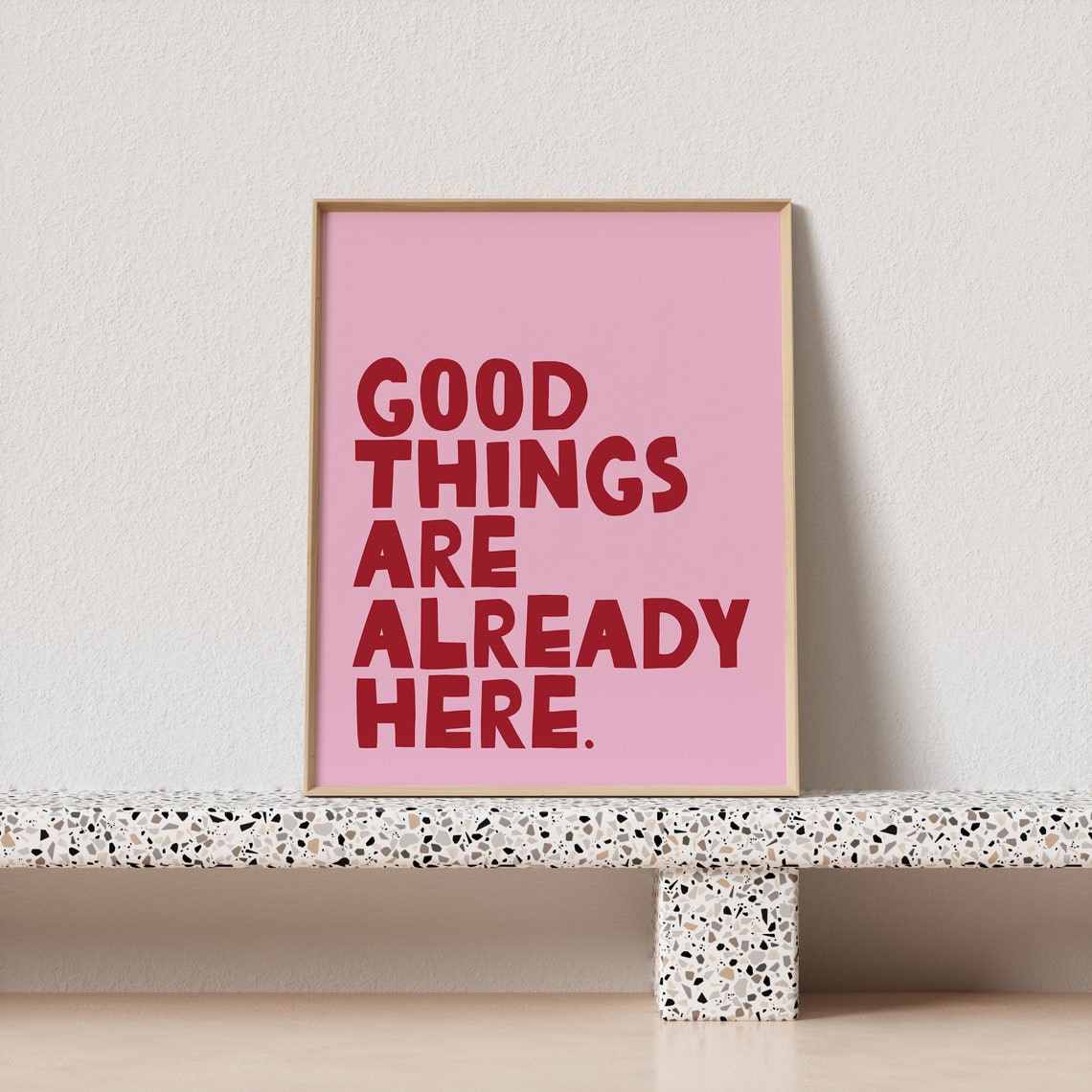 Good Things Are Already Here Red on Pink Positive Quote Poster - Image 3