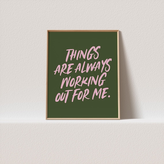 Things Are Always Working Out For Me Pink Olive Green Poster