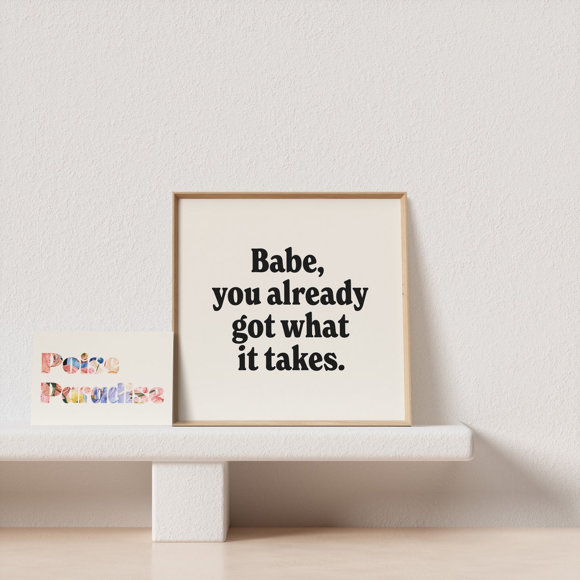 Babe You Already Got What It Takes Serif Typography Quote Poster - Image 3
