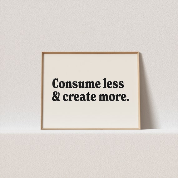 Horizontal Retro Poster Consume Less Create More Stunning Type Must Have For Your Gallery Wall A Click Away To Be Yours Forever