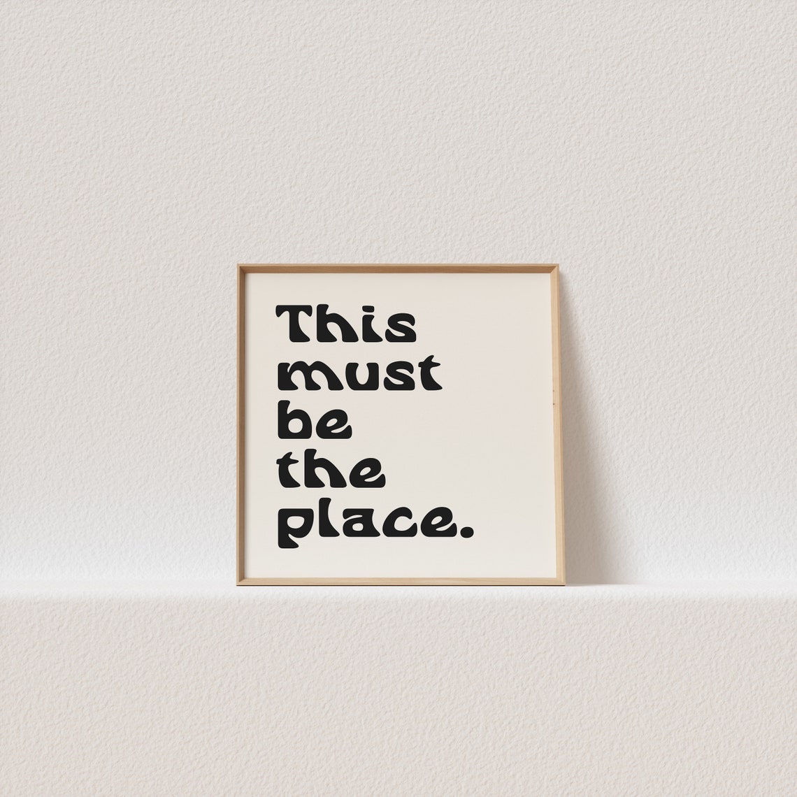 This Must Be the Place Black Script Monochrome Quote Welcome Poster