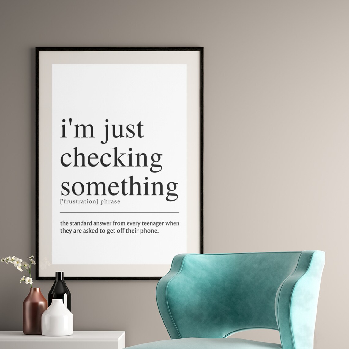 Im Just Checking Something Funny Teenager Phone Quote Poster - Image 4