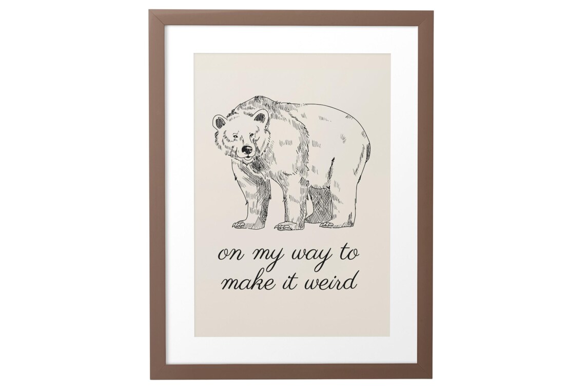 Hand Drawn Wild Bear On My Way To Make It Weird Print Funny Wall Art Cute Living Room Decor Artwork - Image 10
