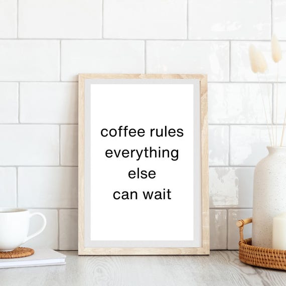 Coffee Rules Everything Else Can Wait Funny For Java Junkies