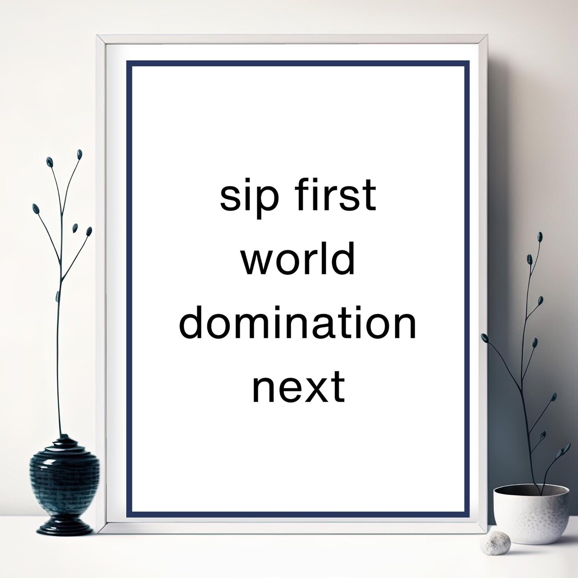 Sip First, World Domination Next Coffee Poster - Image 3