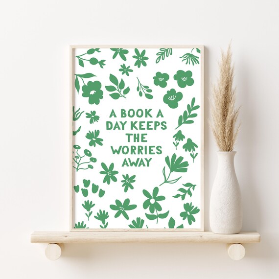 A Book a Day Keeps the Worries Away Green Floral Quote Poster