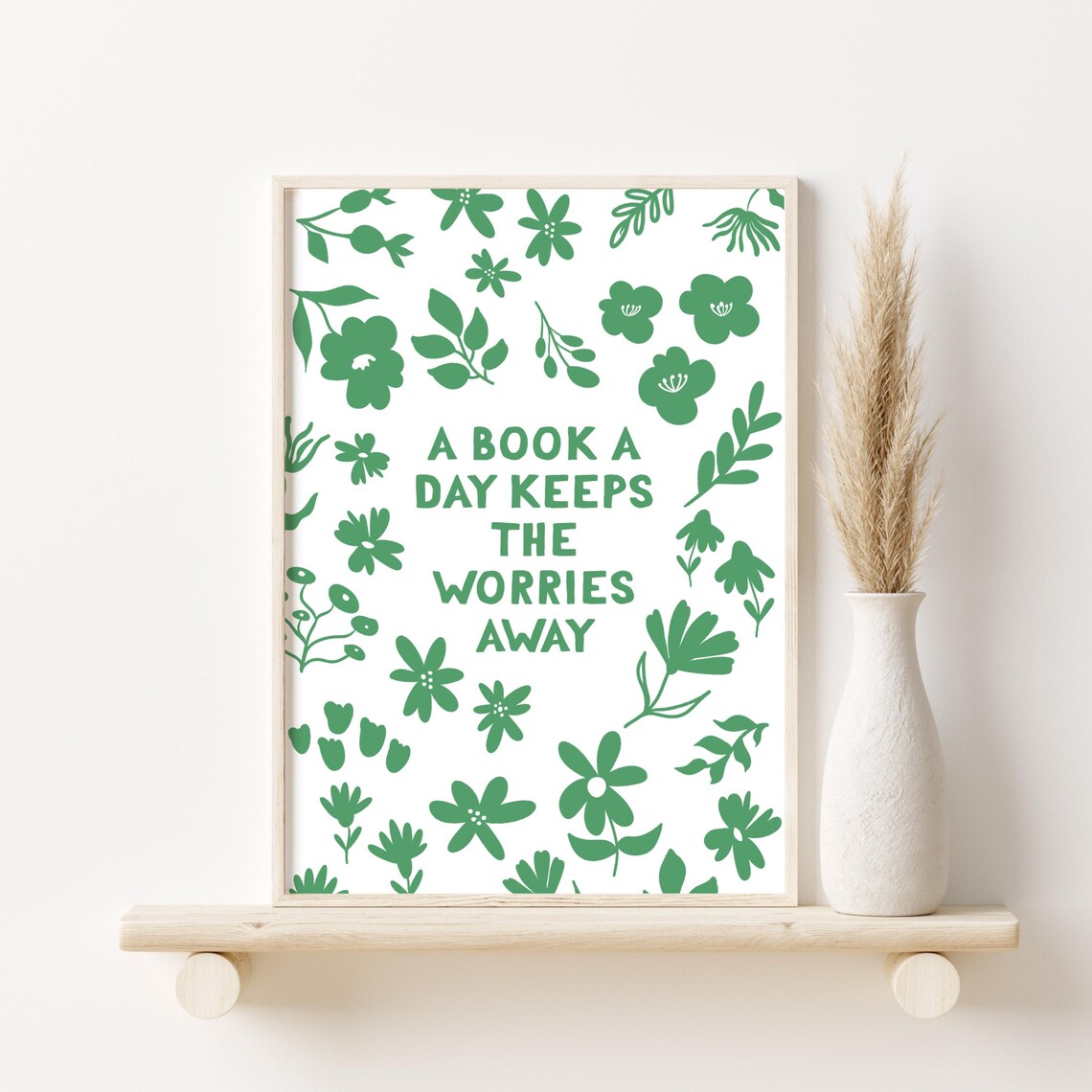 A Book a Day Keeps the Worries Away Green Floral Quote Poster