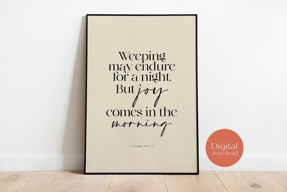 Psalm 30:5 Weeping May Endure But Joy Comes in the Morning Poster - Image 3