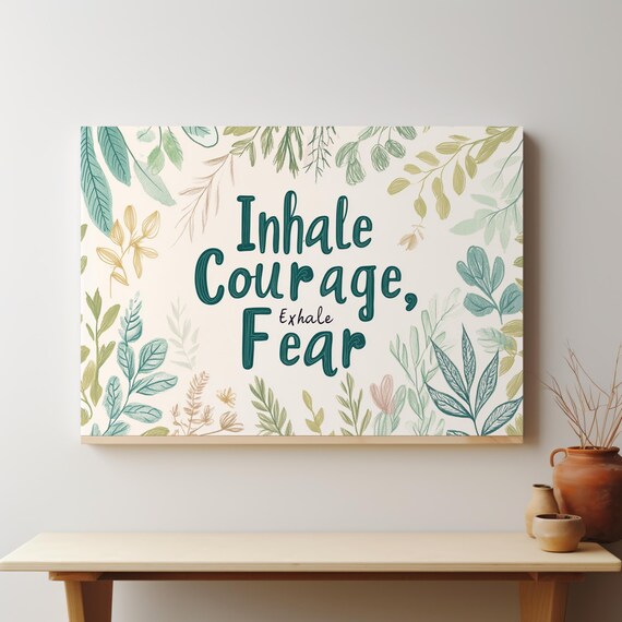 Inhale Courage Exhale Fear Wall Art Print Calming Nature Inspired Typography Soothing Green Blue Tones Motivational Decor