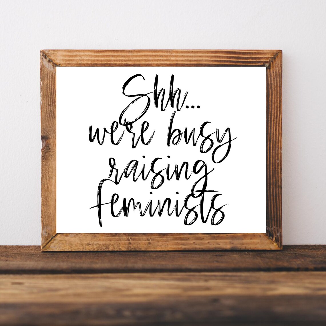 Shhh We Are Busy Raising Feminists Girl Power Script Quote Poster