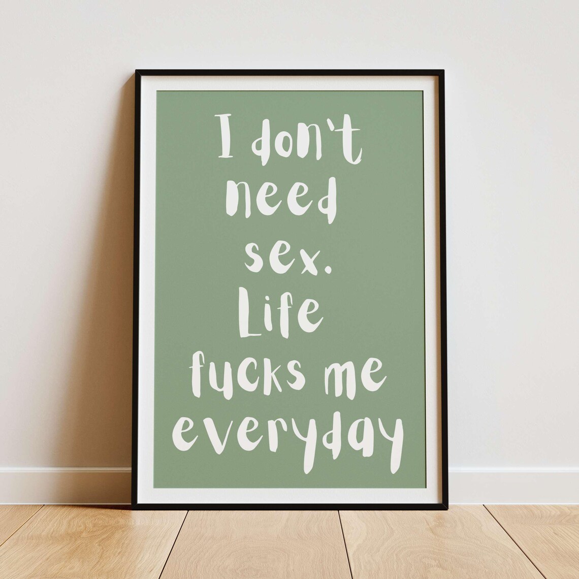 Life Fucks Me Everyday I Do Not Need Sex Bold Dark Humor Poster - Image 4