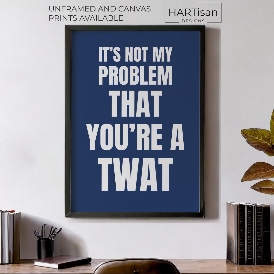 Not My Problem That You Are a Twat Navy Blue Sassy Quote Poster