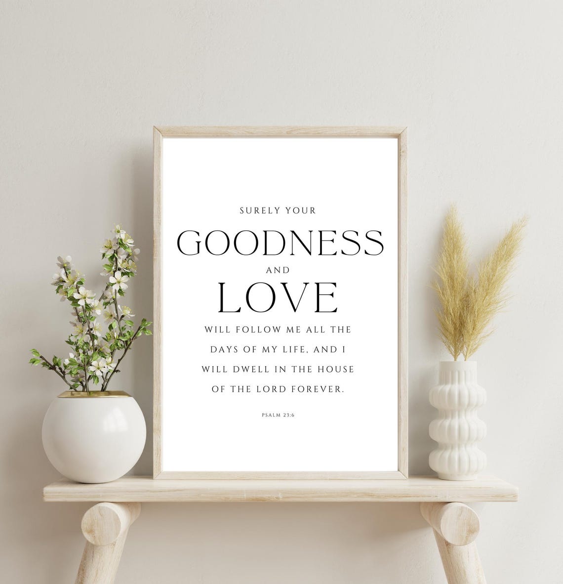 Surely Goodness And Love Psalm 23:6 Elegant Serif Scripture Poster - Image 3