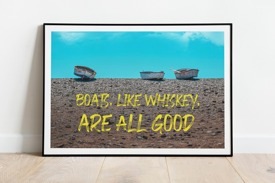 Boats Like Whiskey Are All Good Fun Quote Beached Boats Poster