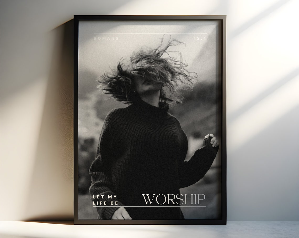 Let My Life Be Worship Black and White Photo Scripture Poster