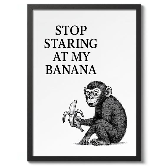 Stop Staring At My Banana Funny Bathroom Poster Print Typography Wall Art Decor