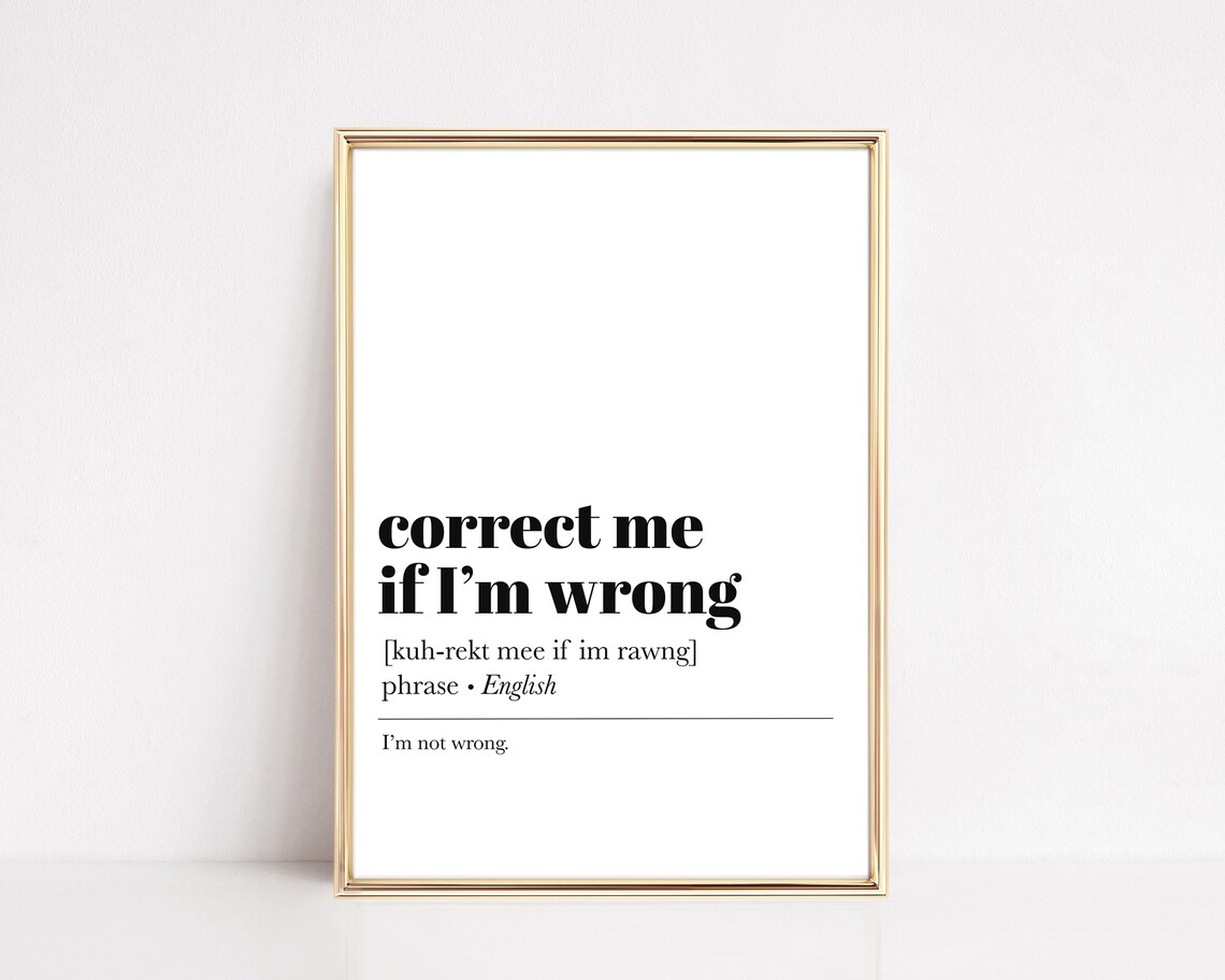 Correct Me If I'm Wrong Definition Print, Office Humor