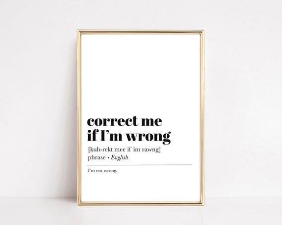Correct Me If I'm Wrong Definition Print, Office Humor