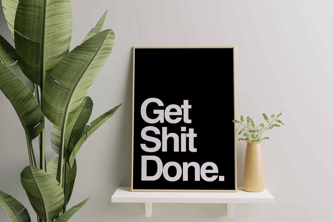 Get Shit Done Bold White Text On Black Motivational Quote Poster - Image 6