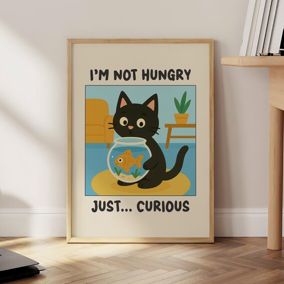 I'm Not Hungry Just Curious Black Cat Fish Tank Humor Poster
