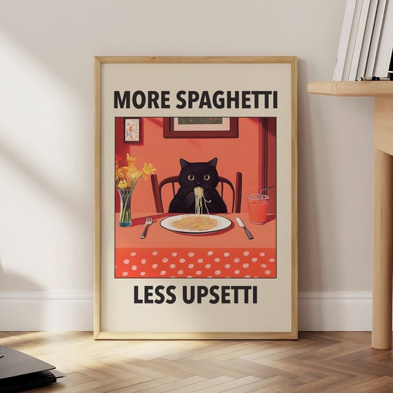 More Spaghetti Less Upsetti Cat Pasta Art Print