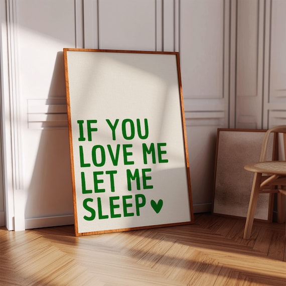 If You Love Me Let Me Sleep Green Heart Funny Bedroom Quote Poster