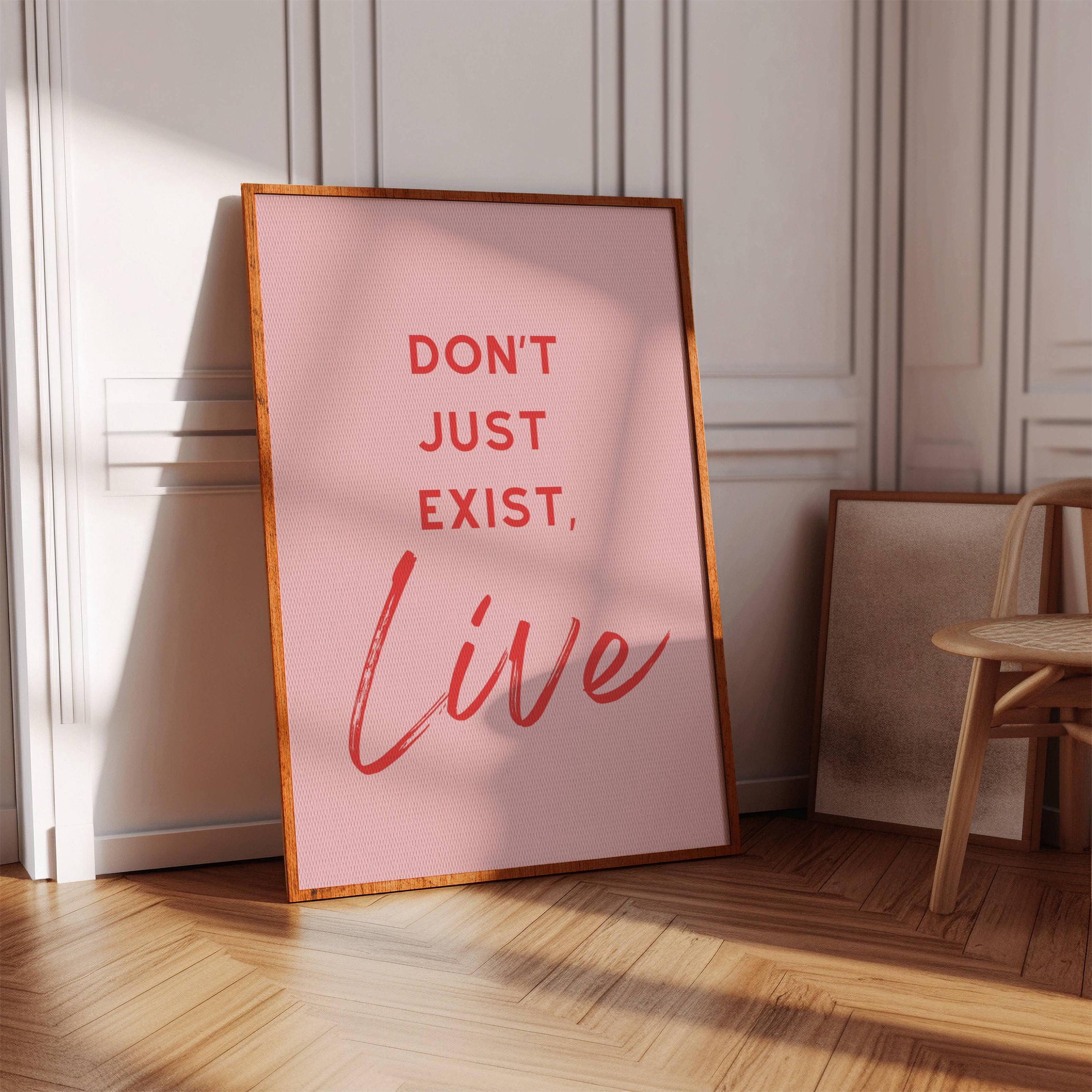 Inspirational Pink Wall Art Dont Just Exist Live Digital Download