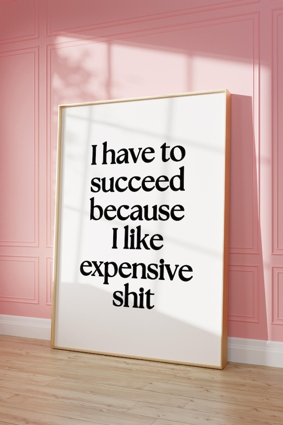 I Have To Succeed Expensive Taste Funny Quote Minimalist Poster Black