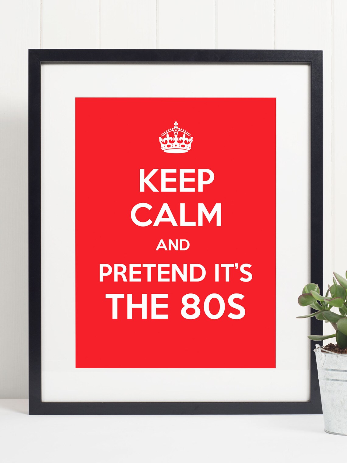 Keep Calm and Pretend It 27s the 80s Retro Poster