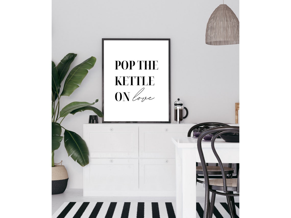 Pop The Kettle On Love Funny Kitchen Quote Typography Poster