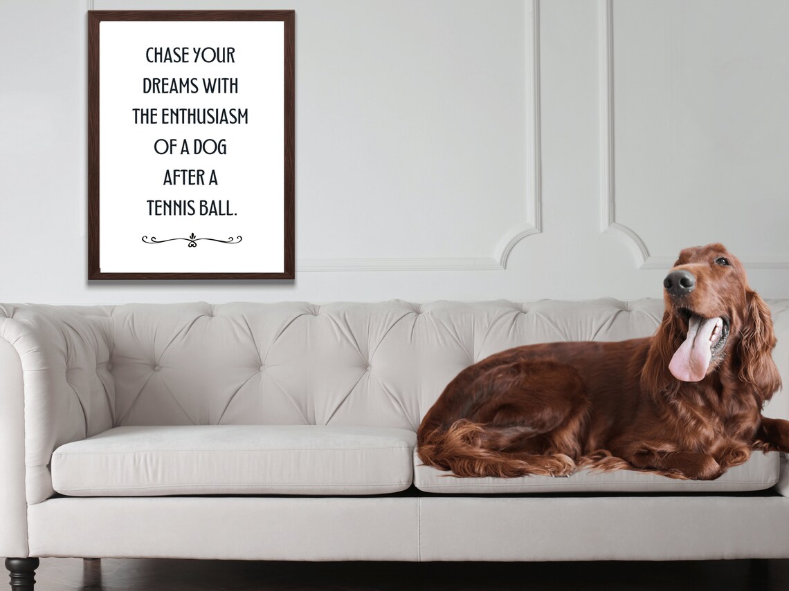 Chase Your Dreams Enthusiasm Of A Dog After A Tennis Ball Quote Poster - Image 2