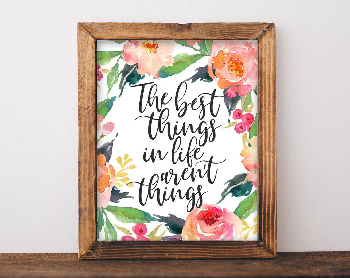 The Best Things In Life Aren't Things Watercolor Floral Quote Poster