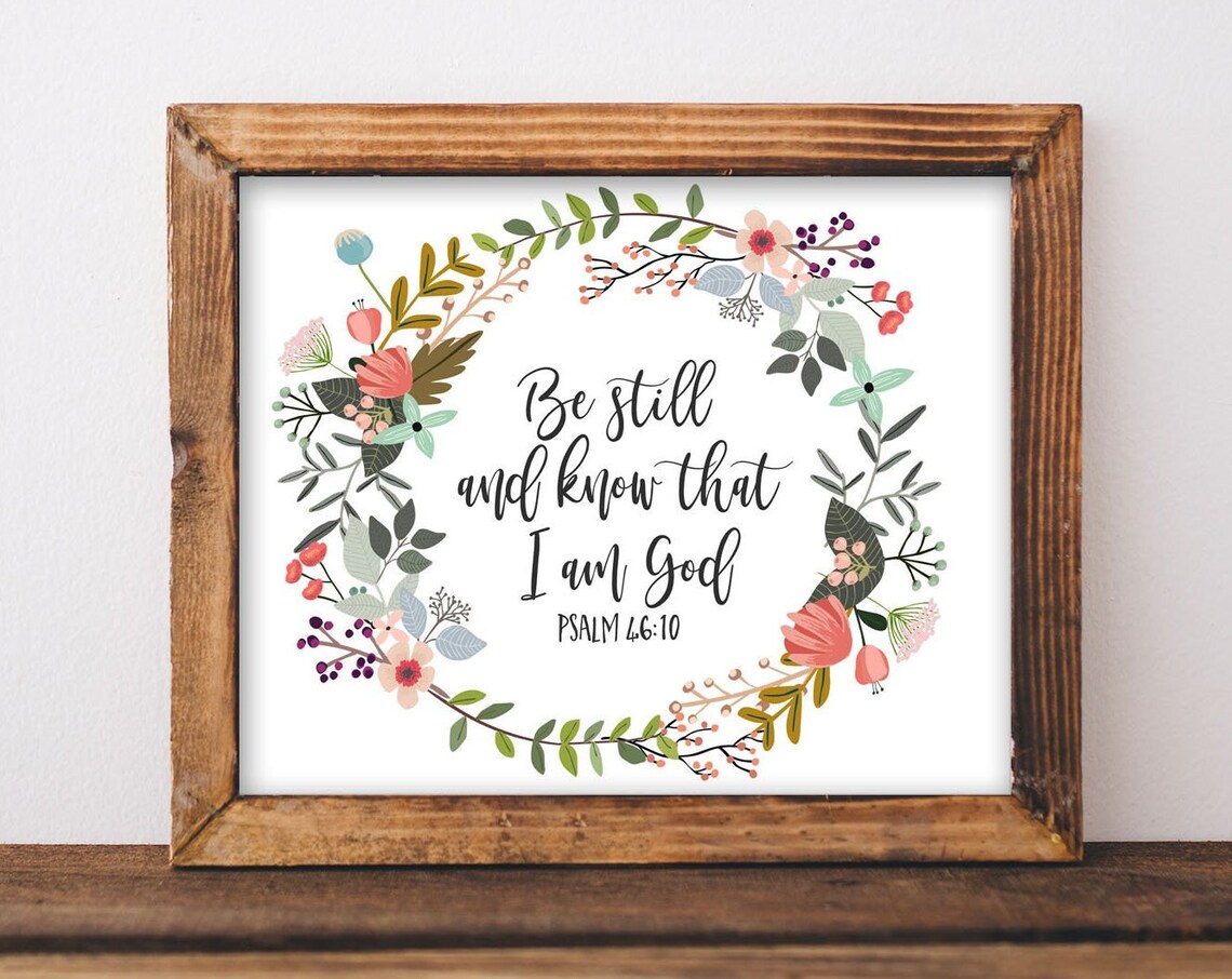 Wall Art Be Still And Know That I Am God Psalm 4610 Scripture Diy Home Decor Print Mothers Day