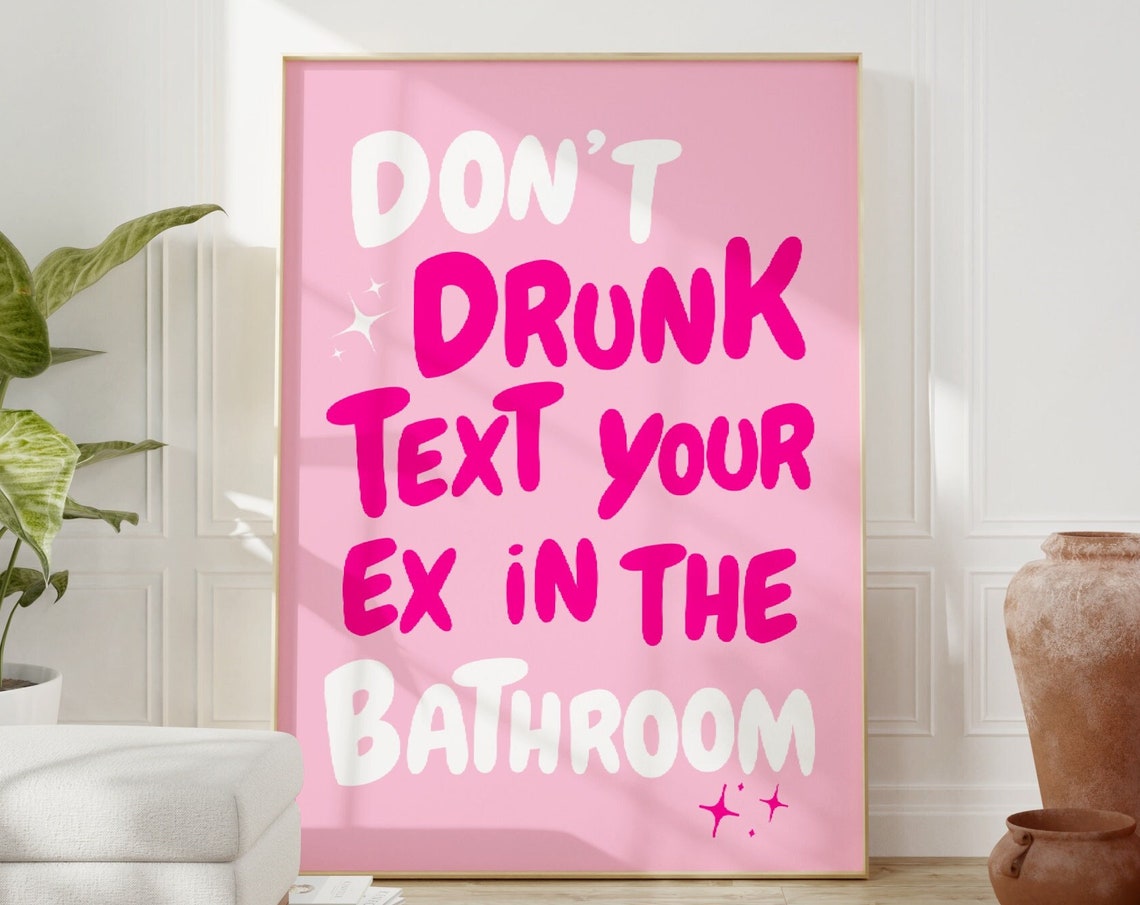 Dont Drunk Text Your Ex Quote Print Funny Pink Bathroom Print Girly Art Trendy Pink College Dorm Room Decor - Image 4