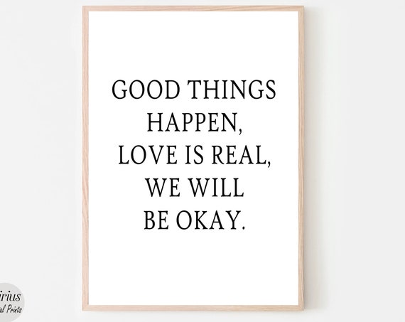 Good Things Happen Love Is Real Quote Art Print
