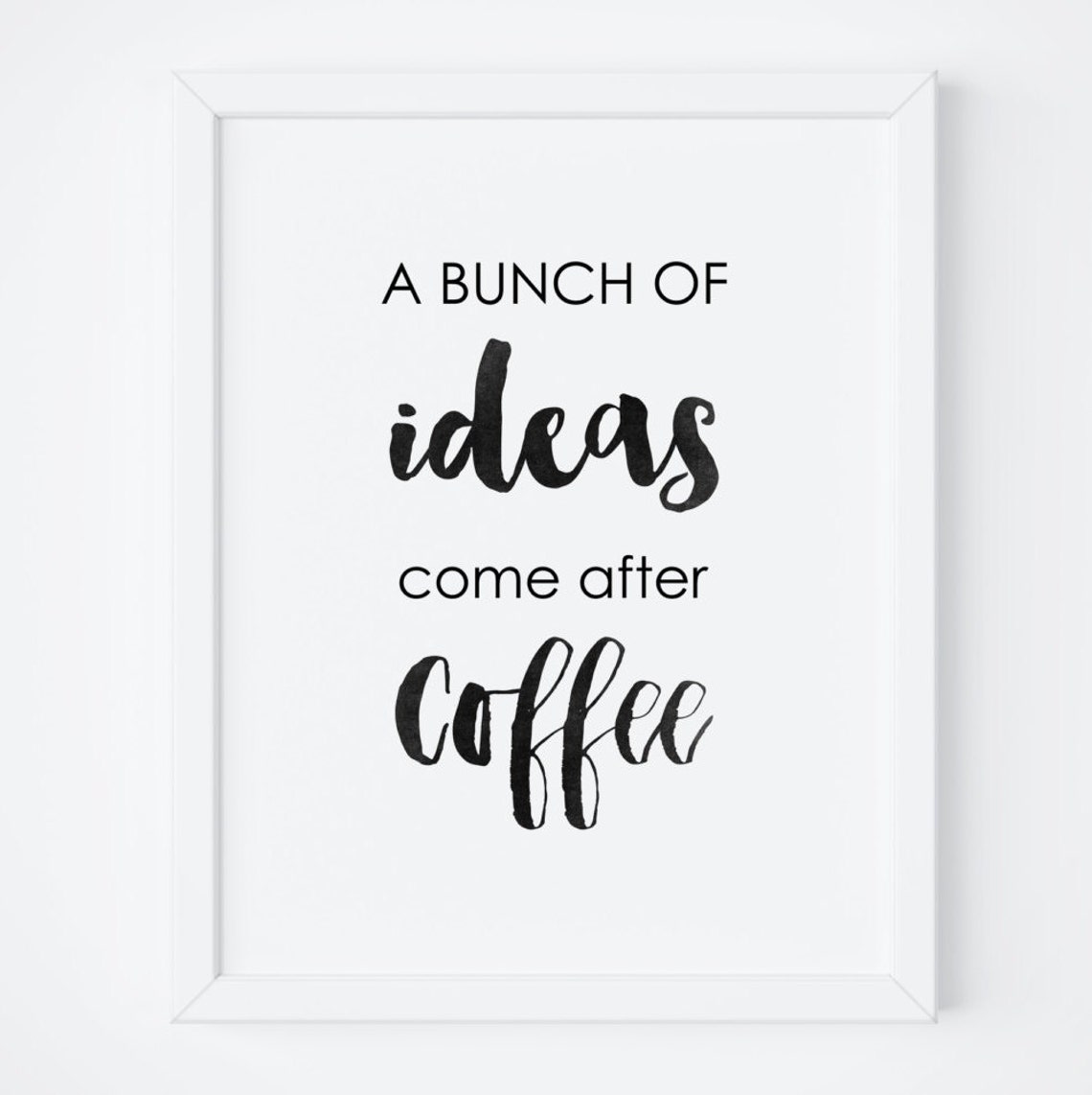 A Bunch of Ideas Come After Coffee Funny Kitchen Quote Poster