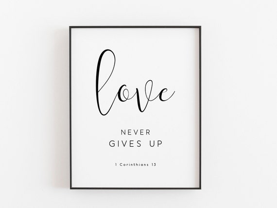 Love Never Gives Up Bible Verse Print Bible Verse 1 Corinthians 13 Bible Quote Print Bible Wall Art Scripture Print Quote
