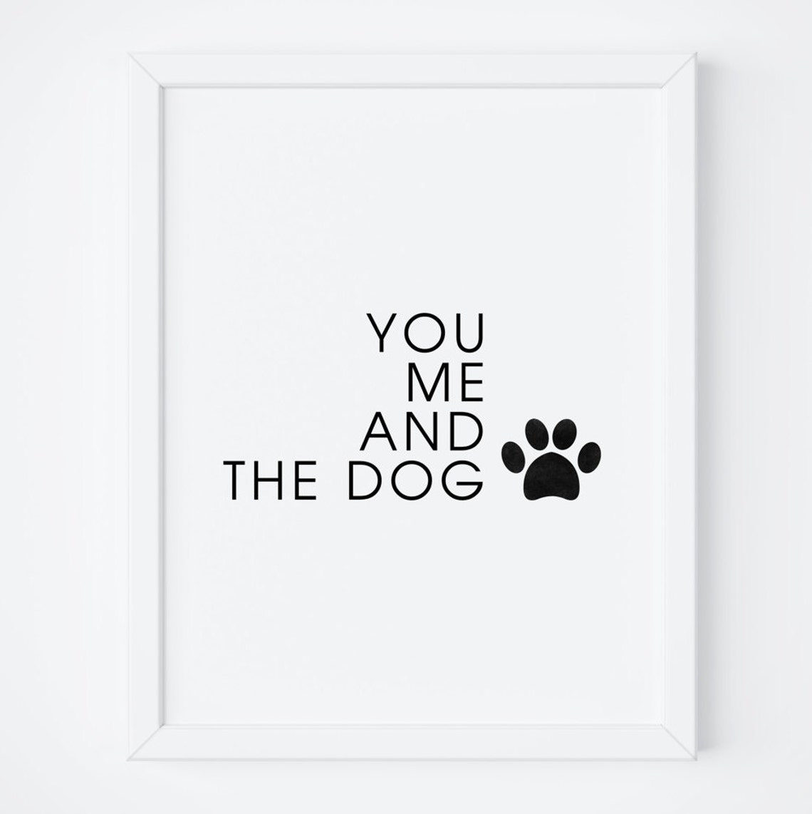 You Me And The Dog Paw Graphic Typography Dog Lover Gift Poster