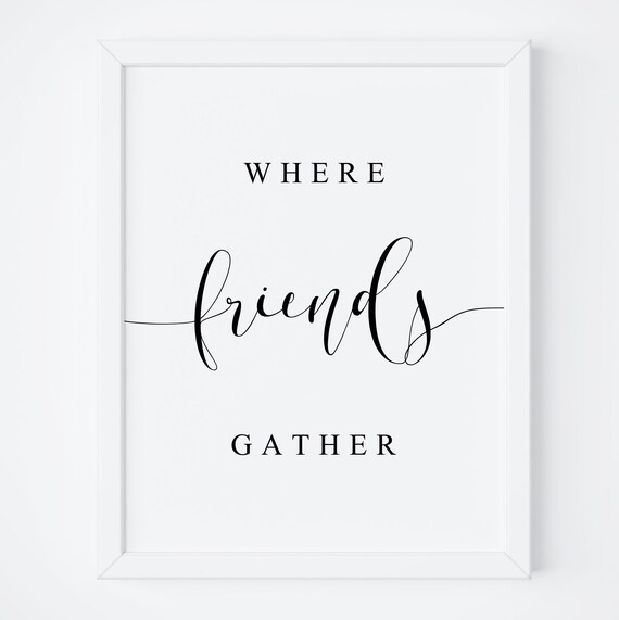 Where Friends Gather Minimalist Modern Home Decor Script Poster