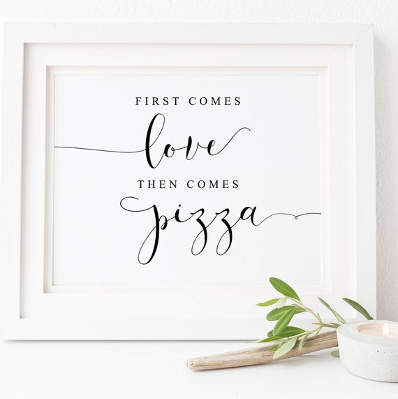 First Comes Love Then Comes Pizza Wedding Sign