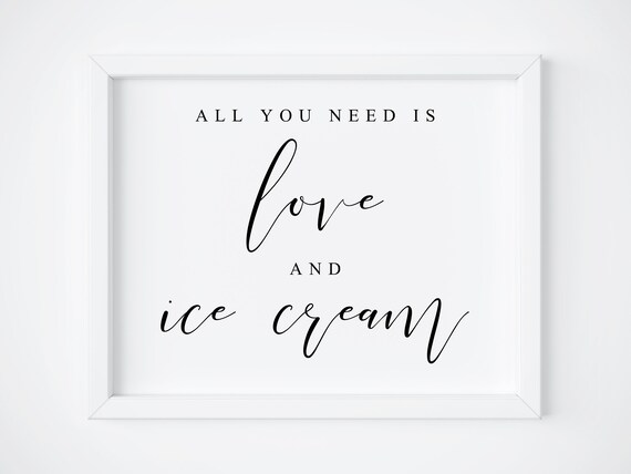 All You Need Is Love And Ice Cream Sign, Wedding Art Print