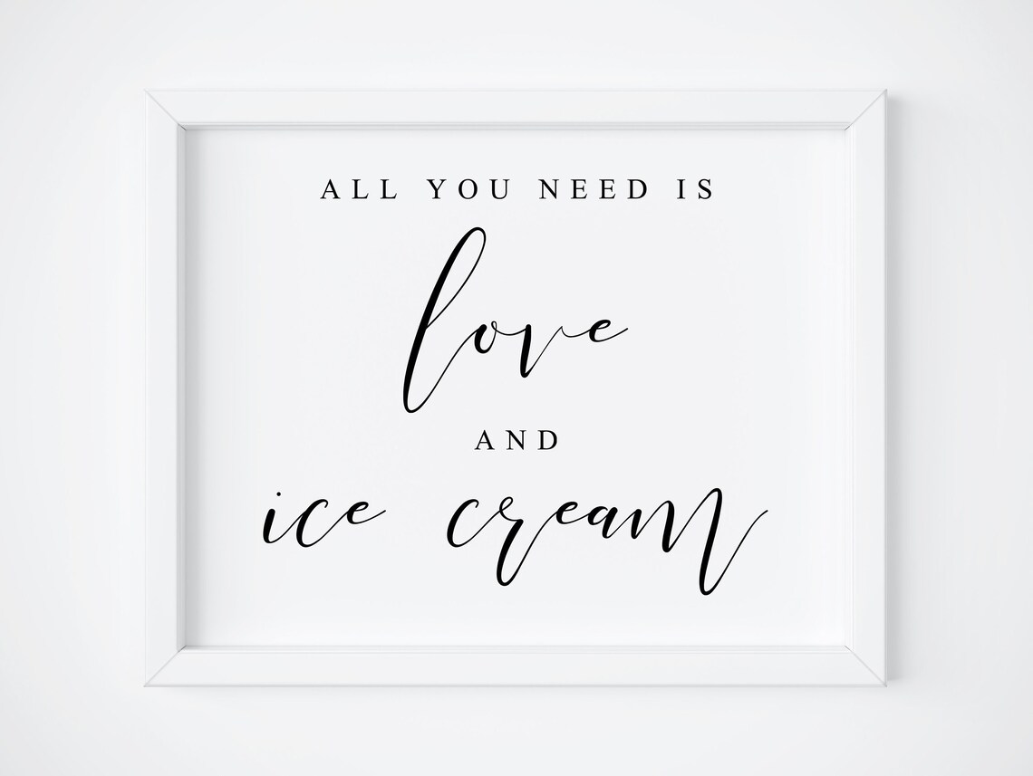 All You Need Is Love And Ice Cream Sign, Wedding Art Print