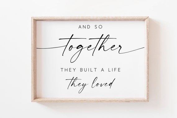 And So Together They Built A Life They Loved Quote Print