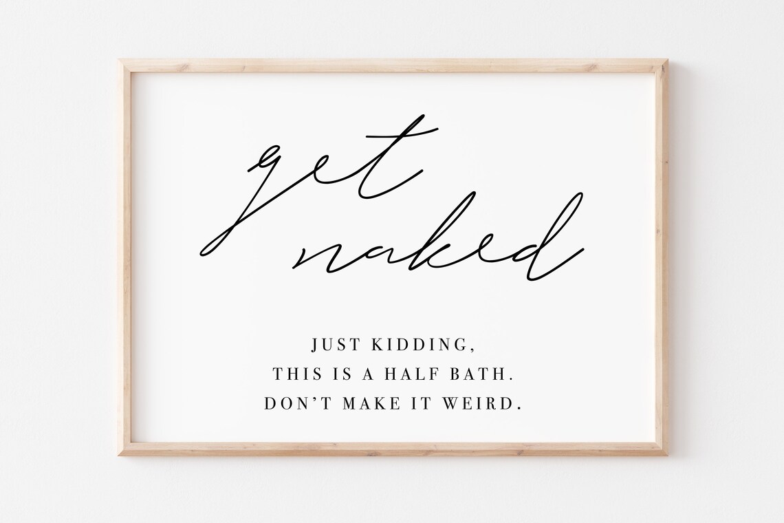 Get Naked Bathroom Sign Funny Bathroom Quote Print