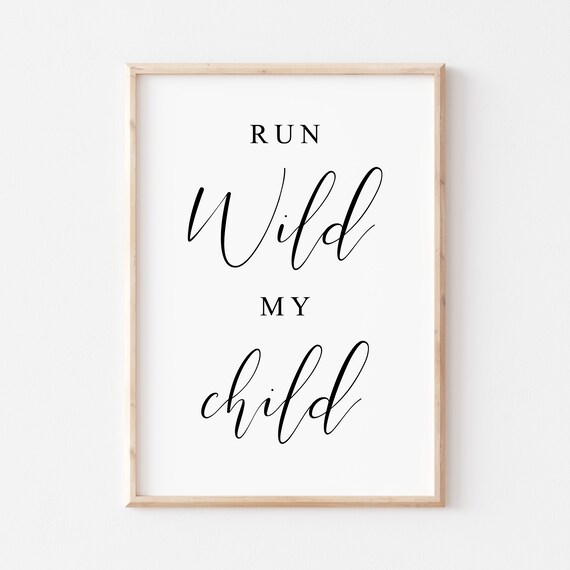 Run Wild My Child Script Serif Nursery Adventure Quote Typography Poster